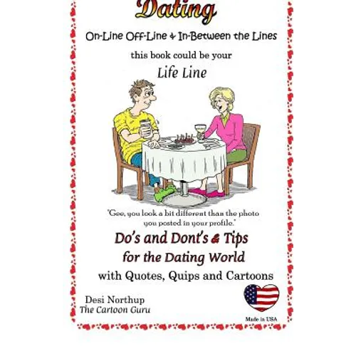 Dating: On-Line and Off-Line: Do's + Don'ts and Tips for the Dating World: Quotes, Quips and Cartoons in Black + White