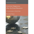 American Hegemony After the Great Recession: A Transformation in World Order