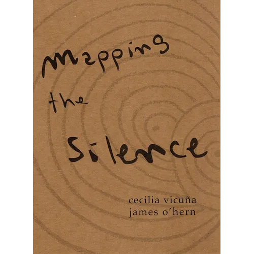 Cecilia Vicuña & James O'Hern: Mapping the Silence