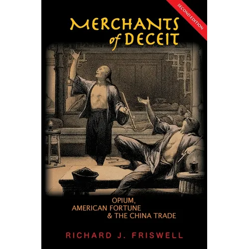 Merchants of Deceit: Opium, American Fortune & the China Trade