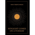 Sunlight Comes on a Tuesday