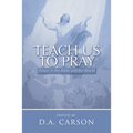 Teach Us to Pray: Prayer in the Bible and the World
