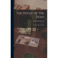 The House of the Dead: Or, Prison Life in Siberia