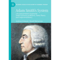 Adam Smith's System: A Re-Interpretation Inspired by Smith's Lectures on Rhetoric, Game Theory, and Conjectural History
