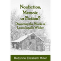 Nonfiction, Memoir, or Fiction?: Dissecting the Works of Laura Ingalls Wilder