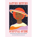 Saturn Return Survival Guide: Navigating This Cosmic Rite of Passage