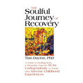 The Soulful Journey of Recovery: A Guide to Healing from a Traumatic Past for Acas, Codependents, or Those with Adverse Childhood Experiences
