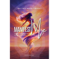 See it. Say it. Believe it. Receive it. Manifest Me