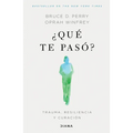 ¿Qué Te Pasó?: Trauma, Resiliencia Y Curación / What Happened to You?: Conversations on Trauma, Resilience, and Healing (Spanish Edition)