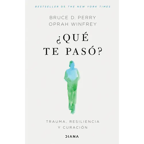 ¿Qué Te Pasó?: Trauma, Resiliencia Y Curación / What Happened to You?: Conversations on Trauma, Resilience, and Healing (Spanish Edition)