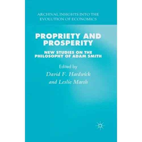 Propriety and Prosperity: New Studies on the Philosophy of Adam Smith