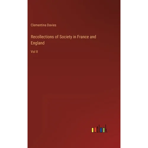 Recollections of Society in France and England: Vol II