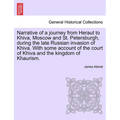 Narrative of a Journey from Heraut to Khiva, Moscow and St. Petersburgh, During the Late Russian Invasion of Khiva. with Some Account of the Court of