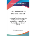 The United States In Our Own Time V1: A History From Reconstruction To Expansion; Being An Extension Of The History Of The Last Quarter Century (1904)