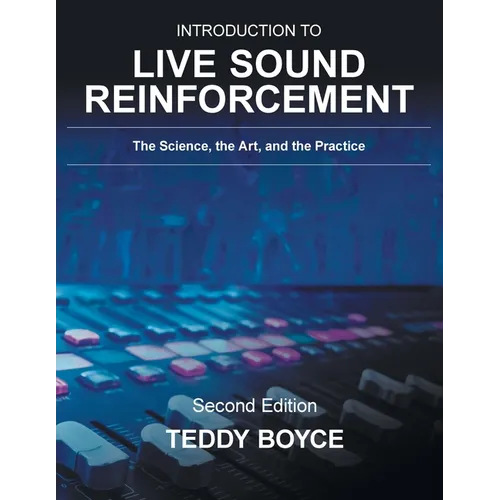 Introduction to Live Sound Reinforcement: The Science, the Art, and the Practice