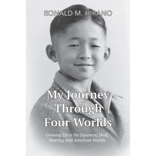 My Journey Through Four Worlds: Growing Up in the Japanese, Deaf, Hearing, and American Worlds
