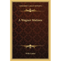 A Wagner Matinee