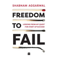 Freedom to Fail: Lessons from my Quest for Startup Success