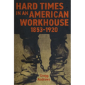 Hard Times in an American Workhouse, 1853-1920