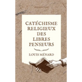 Catéchisme religieux des libres penseurs