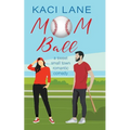Mom Ball: : A Sweet, Small Town Romantic Comedy