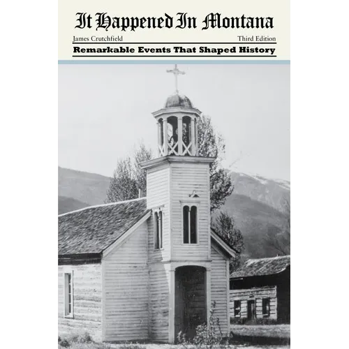 It Happened in Montana: Remarkable Events That Shaped History - Paperback