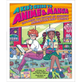 A Kid's Guide to Anime & Manga: Exploring the History of Japanese Animation and Comics