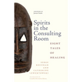 Spirits in the Consulting Room: Eight Tales of Healing