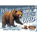 Why a Cub needs a Super Hero Dad: Great for Super Dads- An excellent Gift for Father's Day