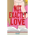Not Exactly Love