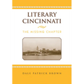 Literary Cincinnati: The Missing Chapter
