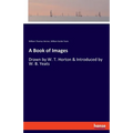 A Book of Images: Drawn by W. T. Horton & Introduced by W. B. Yeats