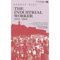 The Industrial Worker, 1840-1860: The Reaction of American Industrial Society to the Advance of the Industrial Revolution