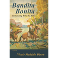 Bandita Bonita: Romancing Billy the Kid, A Novel
