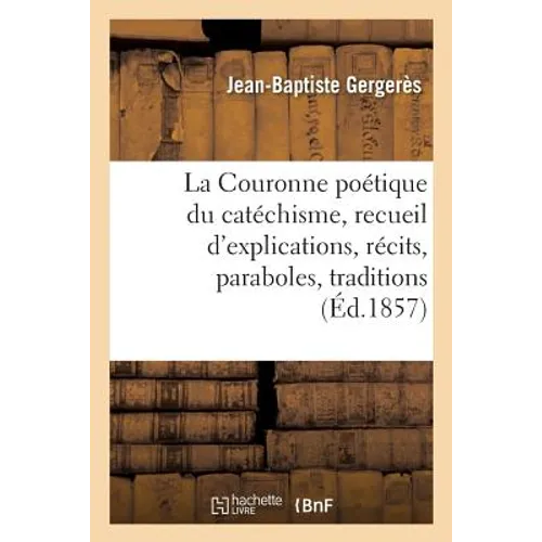 La Couronne poétique du catéchisme, recueil d'explications, récits, paraboles, traditions