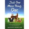 Just One More Thing, Doc: Further Farmyard Adventures of a Maine Veterinarian