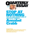 Stop at Nothing: The Life and Adventures of Malcolm Turnbull; Quarterly Essay 34