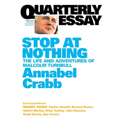 Stop at Nothing: The Life and Adventures of Malcolm Turnbull; Quarterly Essay 34