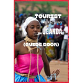 Tourist Attractions in Uganda: Guide Book