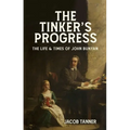 The Tinker's Progress: The Life and Times of John Bunyan