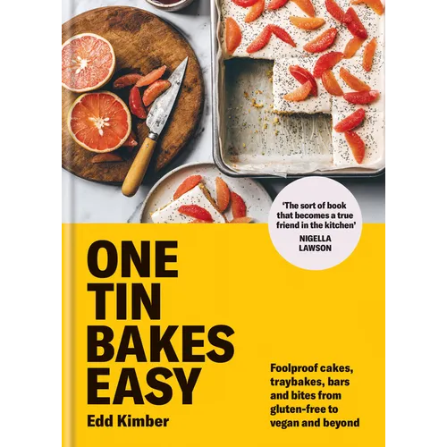 One Tin Bakes Easy: Foolproof Cakes, Traybakes, Bars and Bites from Gluten-Free to Vegan and Beyond