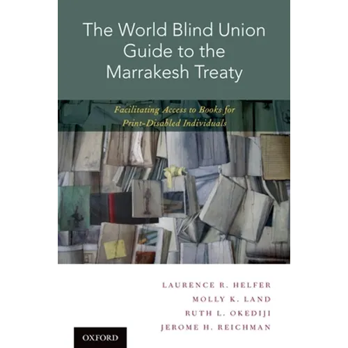 World Blind Union Guide to the Marrakesh Treaty: Facilitating Access to Books for Print-Disabled Individuals