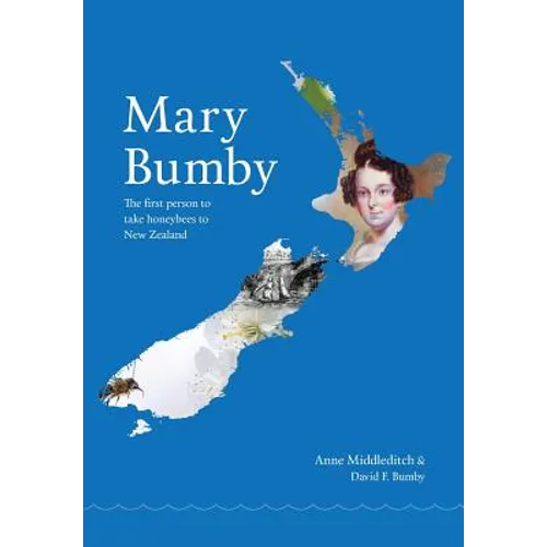 Mary Bumby: The first person to take honeybees to New Zealand