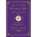 Prairie View: A Study in Public Conscience, 1878-1946, Volume I