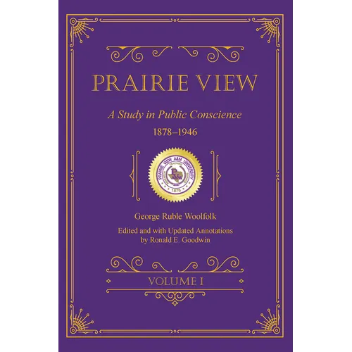 Prairie View: A Study in Public Conscience, 1878-1946, Volume I