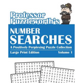 Professor Puzzleworth's Number Searches: A Positively Perplexing Puzzle Collection - Large Print