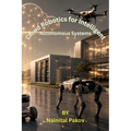 Robotics for Intelligent Autonomous Systems