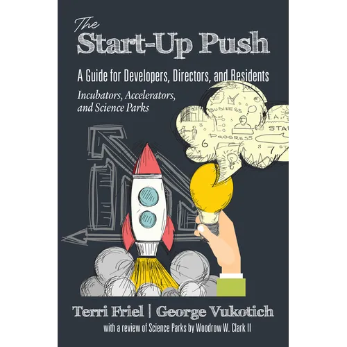 The Start-Up Push: A Guide for Developers, Directors and Residents Incubators, Accelerators, and Science Parks