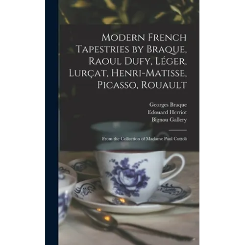 Modern French Tapestries by Braque, Raoul Dufy, Léger, Lurçat, Henri-Matisse, Picasso, Rouault: From the Collection of Madame Paul Cuttoli