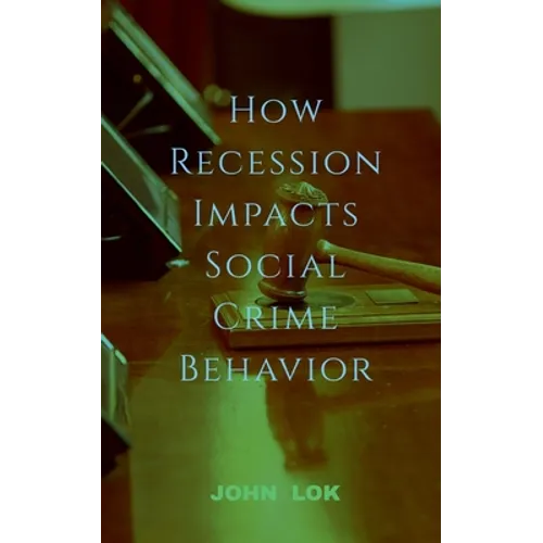 How Recession Impacts Social Crime Behavior